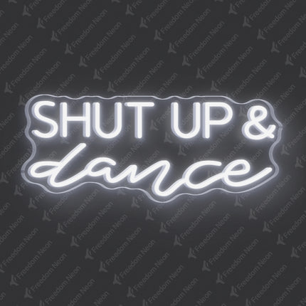 White Shut Up & Dance Neon Sign