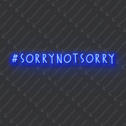 Blue Sorry Not Sorry Neon Sign