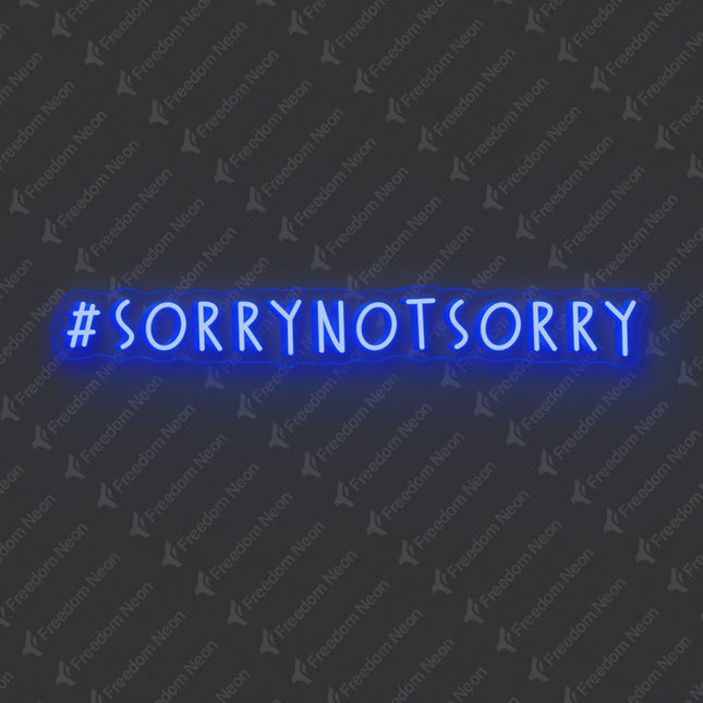 Blue Sorry Not Sorry Neon Sign