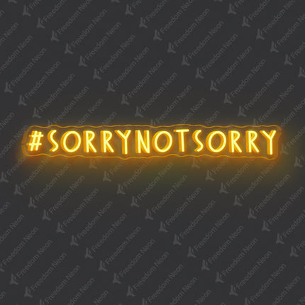 Golden Yellow Sorry Not Sorry Neon Sign
