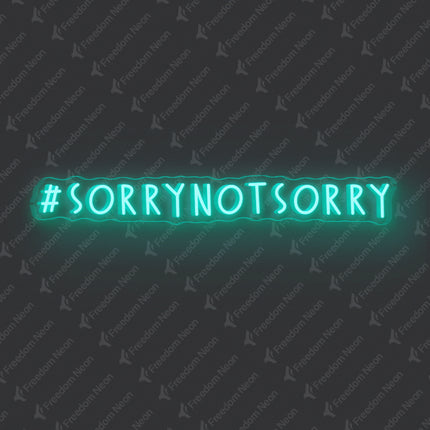 Mint Green Sorry Not Sorry Neon Sign