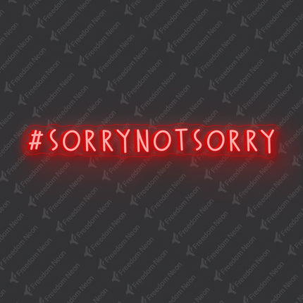 Red Sorry Not Sorry Neon Sign