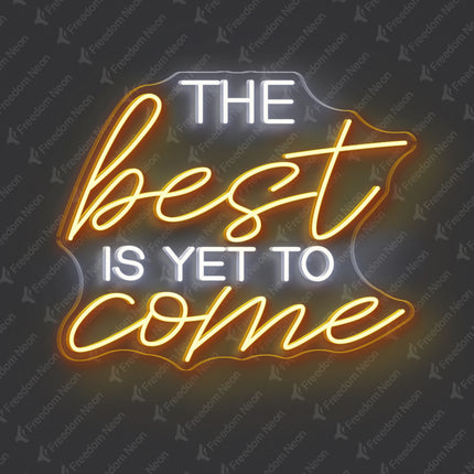 White & Golden Yellow The Best Is Yet to Come Neon Sign 2.0