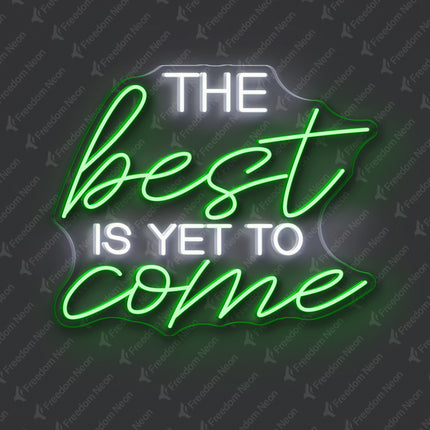 White & Green The Best Is Yet to Come Neon Sign 2.0