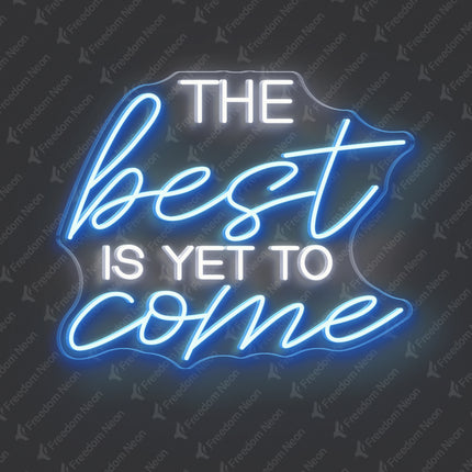 White & Ice Blue The Best Is Yet to Come Neon Sign 2.0