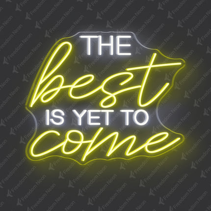 White & Lemon Yellow The Best Is Yet to Come Neon Sign 2.0