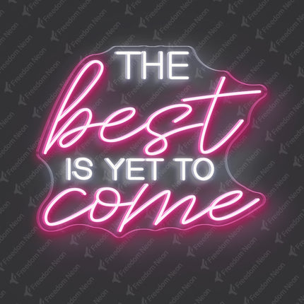 White & Light Pink The Best Is Yet to Come Neon Sign 2.0