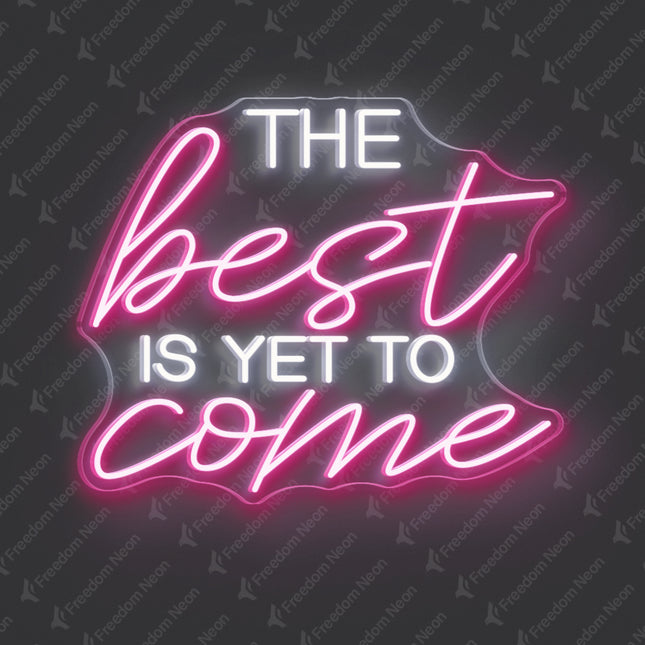 White & Light Pink The Best Is Yet to Come Neon Sign 2.0