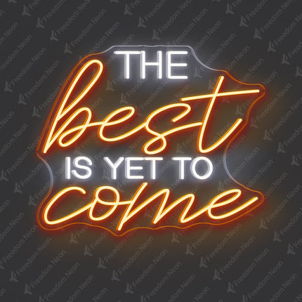 White & Orange The Best Is Yet to Come Neon Sign 2.0 