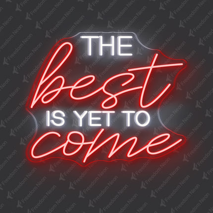 White & Red The Best Is Yet to Come Neon Sign 2.0