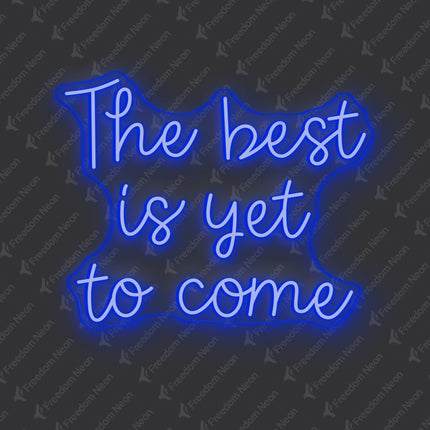 Blue The best is yet to come Neon Sign