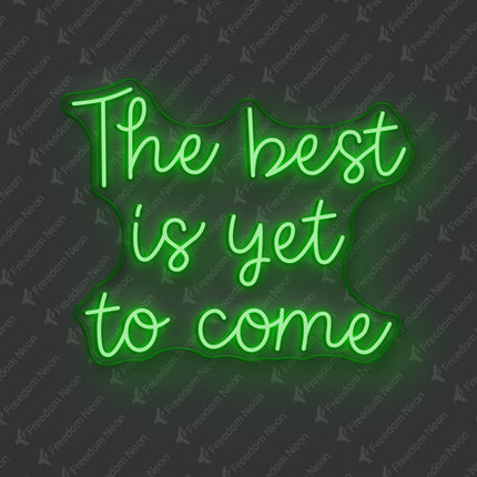 Green The best is yet to come Neon Sign