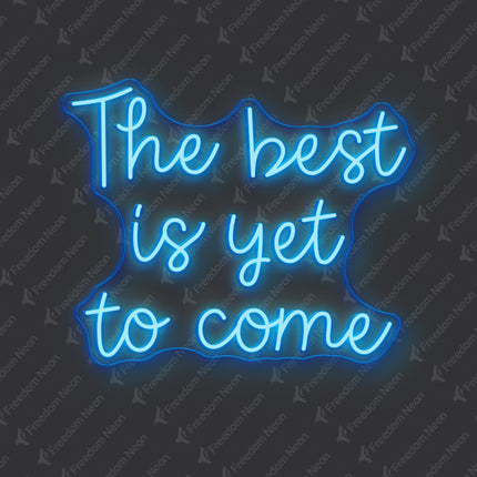 Ice Blue The best is yet to come Neon Sign