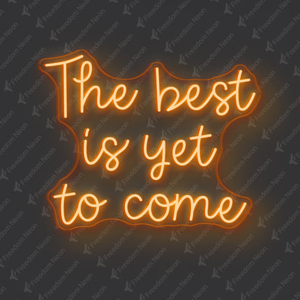 Orange The best is yet to come Neon Sign