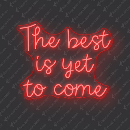 Red The best is yet to come Neon Sign