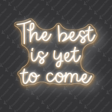 Warm White The best is yet to come Neon Sign