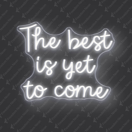 White The best is yet to come Neon Sign