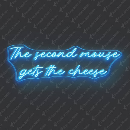 Ice Blue The Second Mouse Gets The Cheese Neon Sign