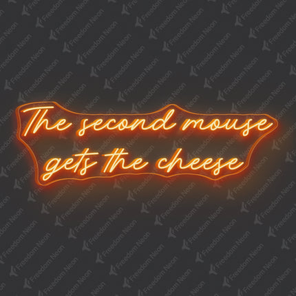 Orange The Second Mouse Gets The Cheese Neon Sign