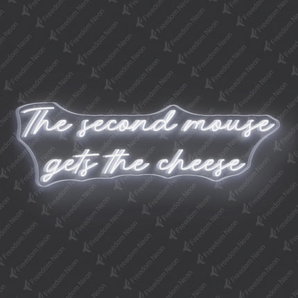 White The Second Mouse Gets The Cheese Neon Sign