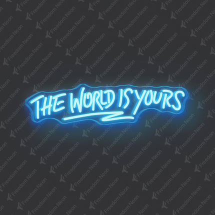 Ice Blue The World Is Yours Neon Sign