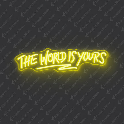 Lemon Yellow The World Is Yours Neon Sign