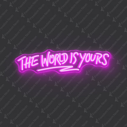Pink The World Is Yours Neon Sign
