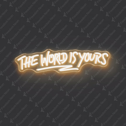 Warm White The World Is Yours Neon Sign