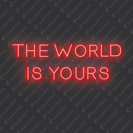 Red THE WORLD IS YOURS Neon Sign