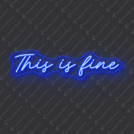 Blue This Is Fine Neon Sign