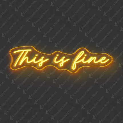 Golden Yellow This Is Fine Neon Sign