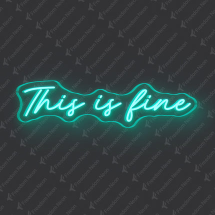Mint Green This Is Fine Neon Sign