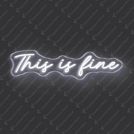 White This Is Fine Neon Sign