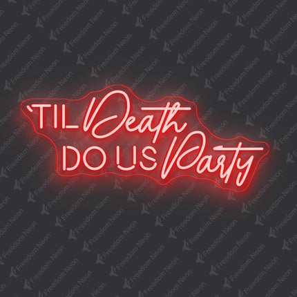 Red 'Til Death Do Us Party Neon Sign