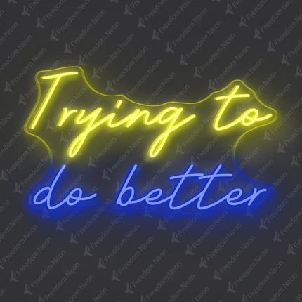 Lemon Yellow & Blue Trying to Do Better Neon Sign