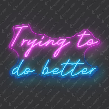Pink & Ice Blue Trying to Do Better Neon Sign