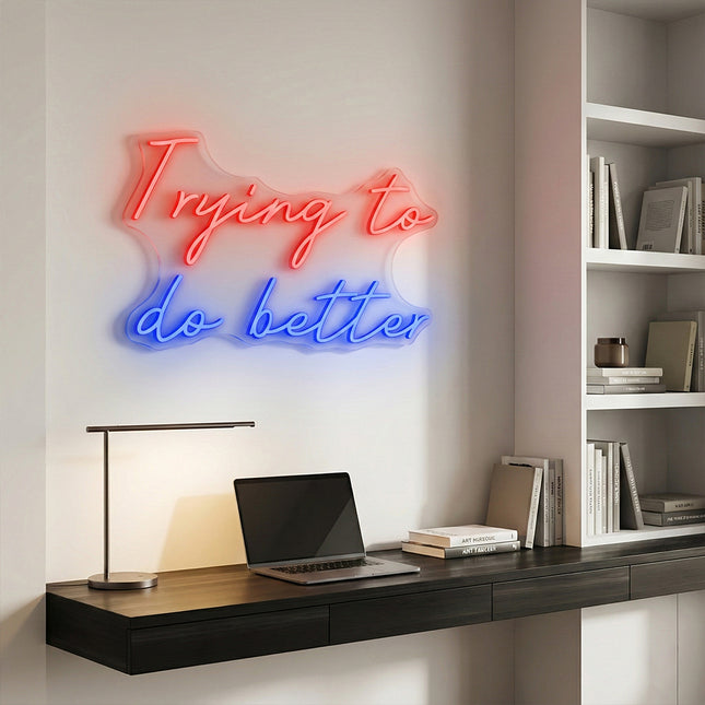 Red & Blue Trying to Do Better Neon Sign