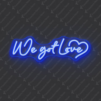 Blue We Got Love Neon Sign