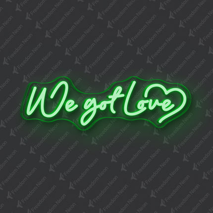 Green We Got Love Neon Sign