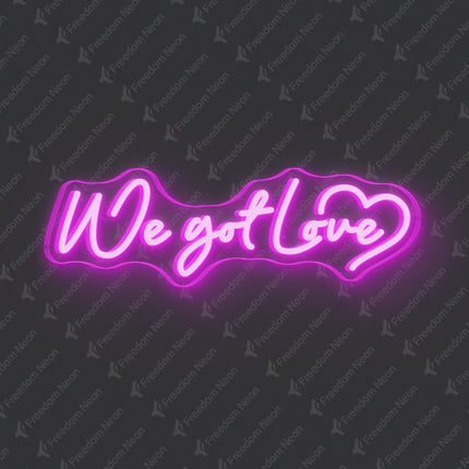 Pink We Got Love Neon Sign