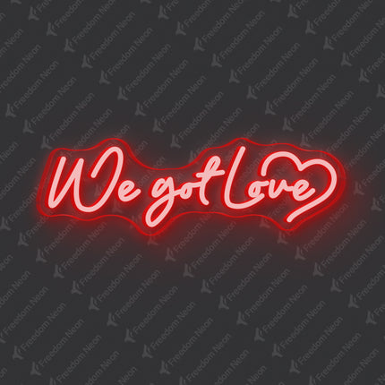 Red We Got Love Neon Sign