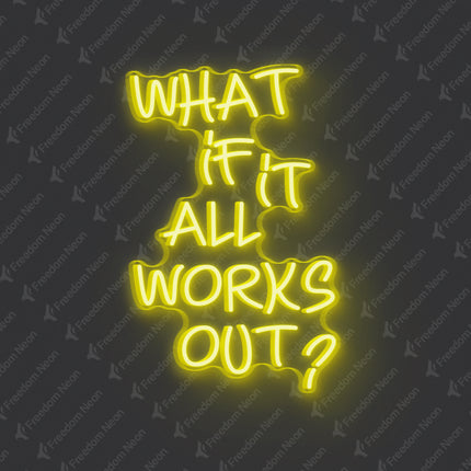Lemon Yellow What If It All Works Out Neon Sign