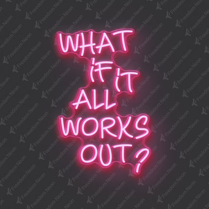 Light Pink What If It All Works Out Neon Sign