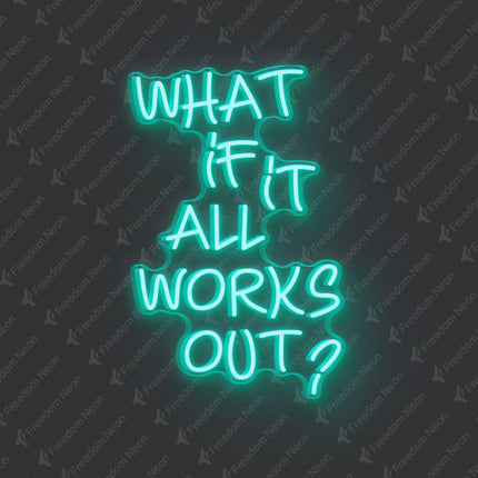 Mint Green What If It All Works Out Neon Sign
