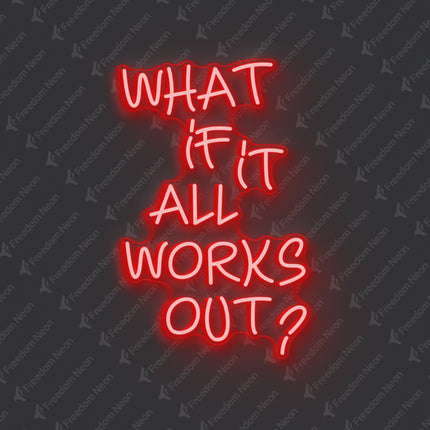 Red What If It All Works Out Neon Sign