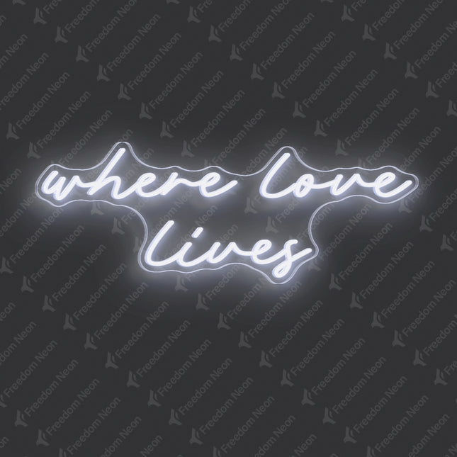 White Where Love Lives Neon Sign