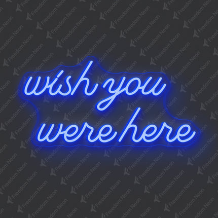 Blue Wish You Were Here Neon Sign