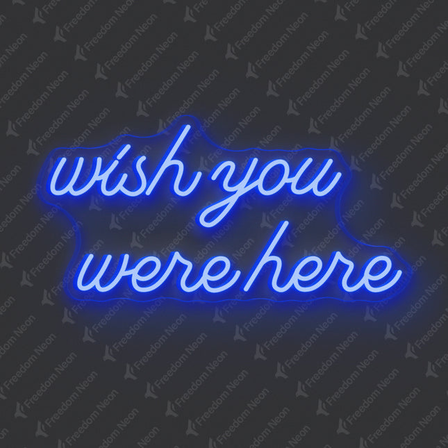 Blue Wish You Were Here Neon Sign