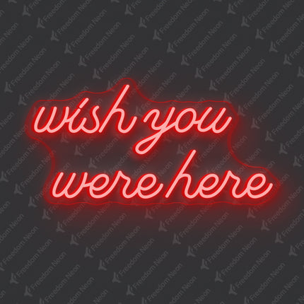 Red Wish You Were Here Neon Sign
