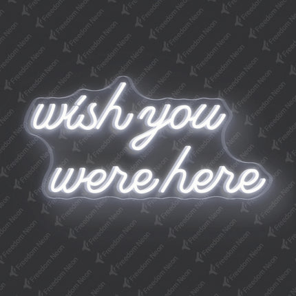White Wish You Were Here Neon Sign